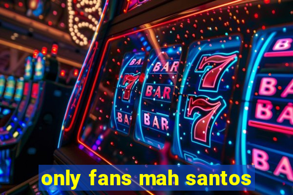 only fans mah santos